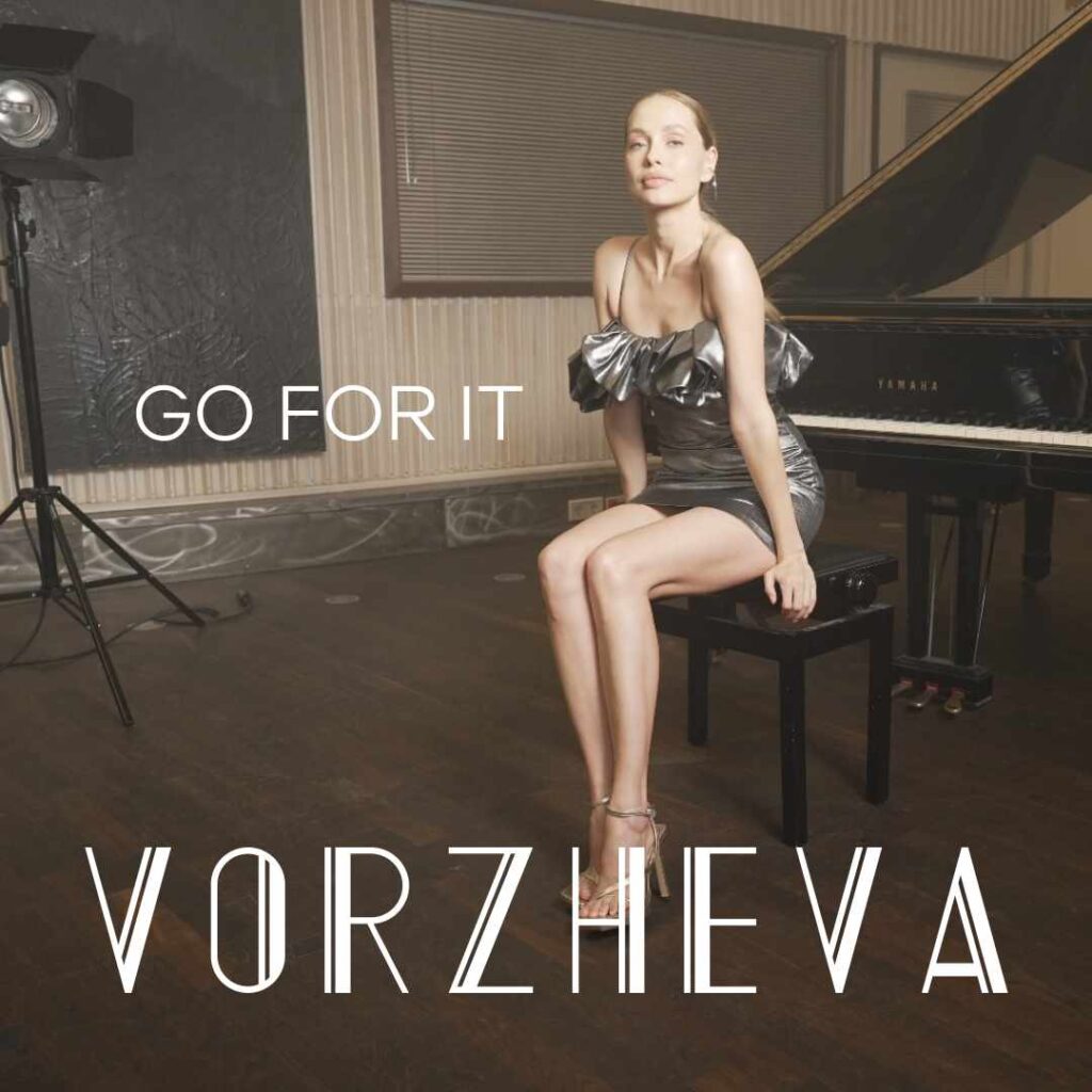 VORZHEVA ПРЕЗЕНТУЄ СВОЮ НОВУ ВІДЕОРОБОТУ НА ТРЕК “GO FOR IT”